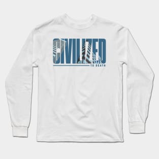 Civilized Long Sleeve T-Shirt